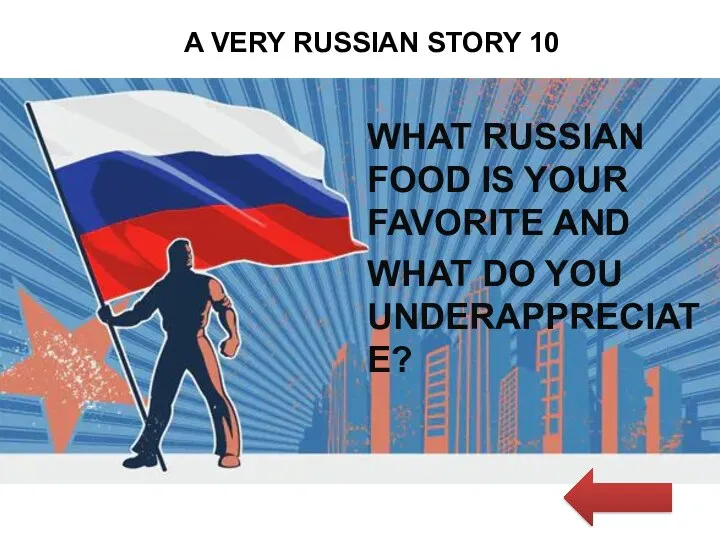 A VERY RUSSIAN STORY 10 WHAT RUSSIAN FOOD IS YOUR FAVORITE AND WHAT DO YOU UNDERAPPRECIATE?