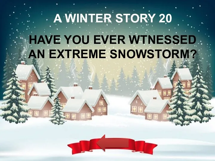 A WINTER STORY 20 HAVE YOU EVER WTNESSED AN EXTREME SNOWSTORM?