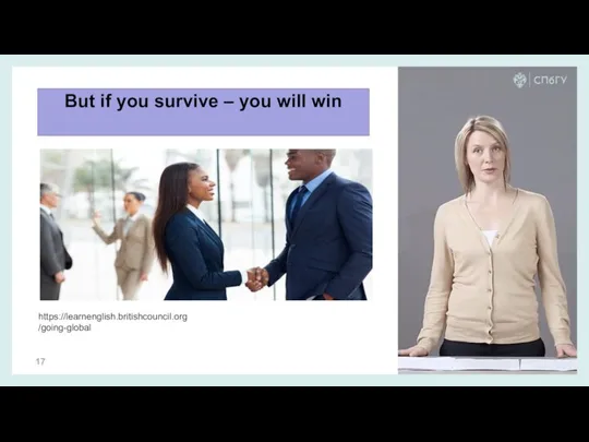 But if you survive – you will win https://learnenglish.britishcouncil.org/going-global