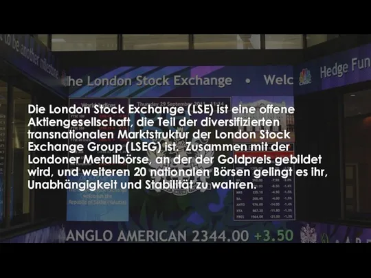 Die London Stock Exchange (LSE) ist eine offene Aktiengesellschaft, die Teil der