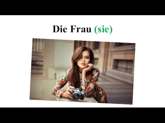 Die Frau (sie)