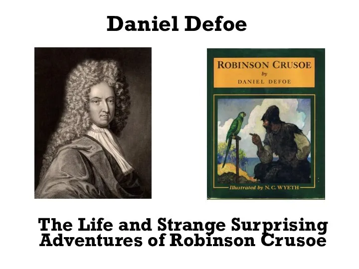 Daniel Defoe The Life and Strange Surprising Adventures of Robinson Crusoe