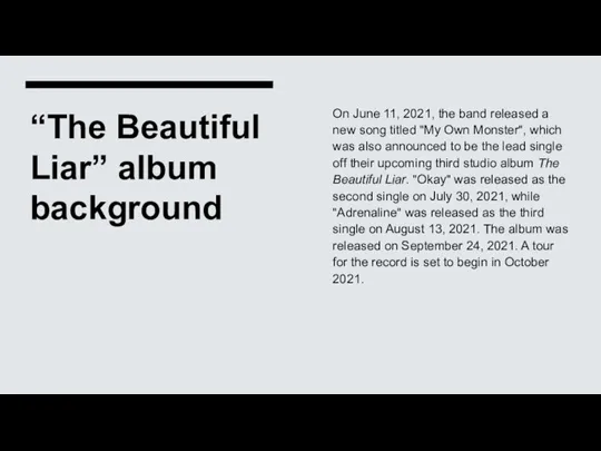 “The Beautiful Liar” album background On June 11, 2021, the band released