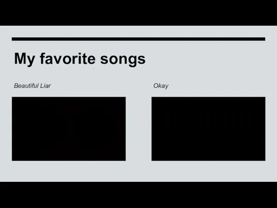 My favorite songs Beautiful Liar Okay