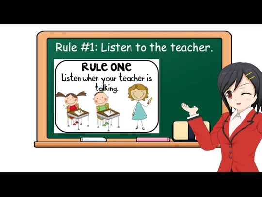 Rule #1: Listen to the teacher.