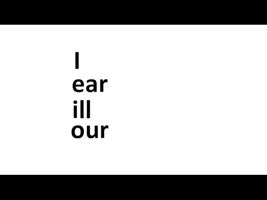 I ear ill our
