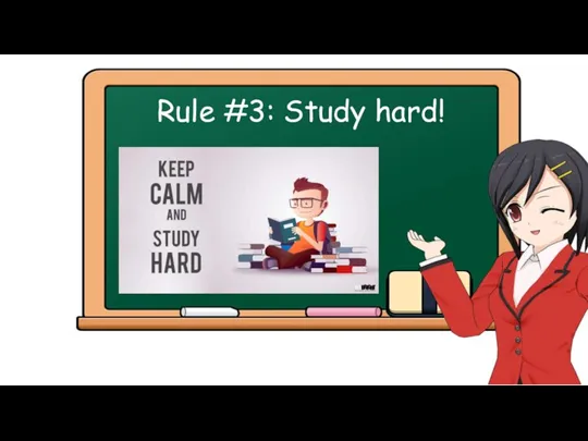 Rule #3: Study hard!