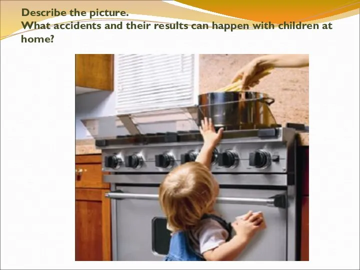 Describe the picture. What accidents and their results can happen with children at home?