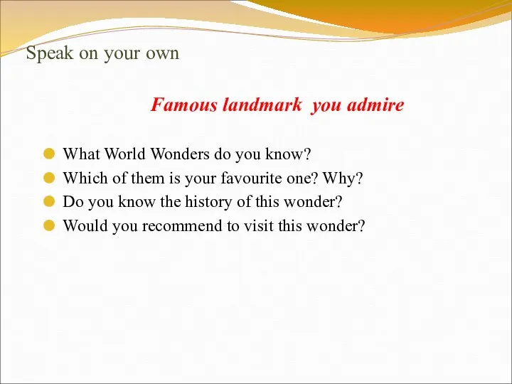 Speak on your own Famous landmark you admire What World Wonders do