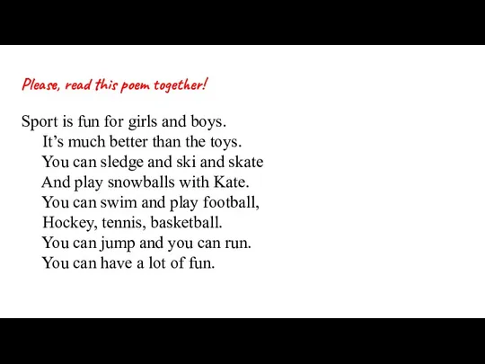 Please, read this poem together! Sport is fun for girls and boys.