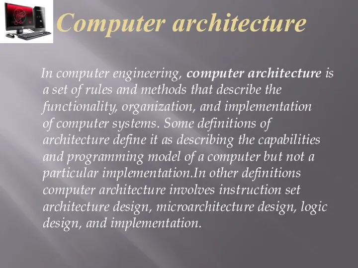 Computer architecture In computer engineering, computer architecture is a set of rules