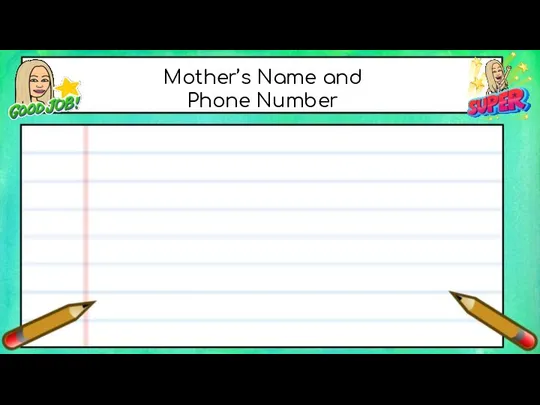 Mother’s Name and Phone Number