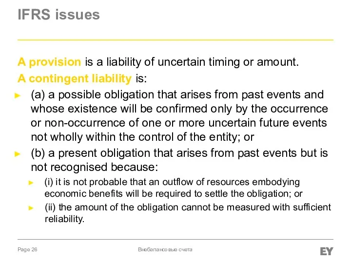 IFRS issues A provision is a liability of uncertain timing or amount.