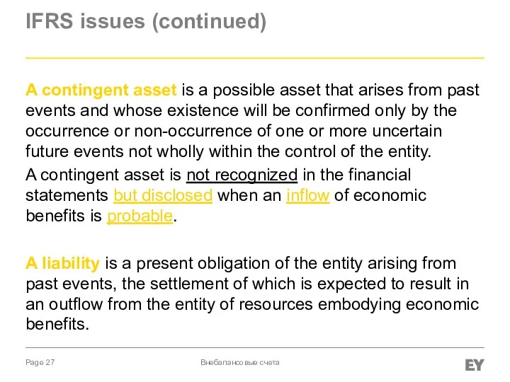 IFRS issues (continued) A contingent asset is a possible asset that arises