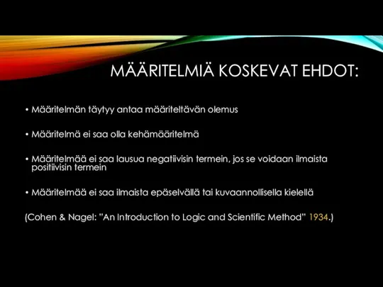 MÄÄRITELMIÄ KOSKEVAT EHDOT: Määritelmän täytyy antaa määriteltävän olemus Määritelmä ei saa olla