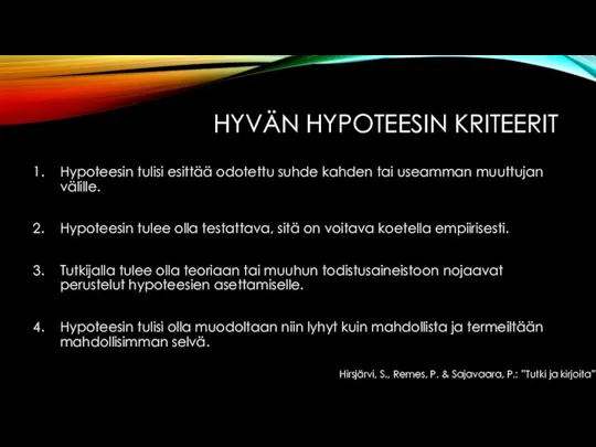 HYVÄN HYPOTEESIN KRITEERIT Hypoteesin tulisi esittää odotettu suhde kahden tai useamman muuttujan