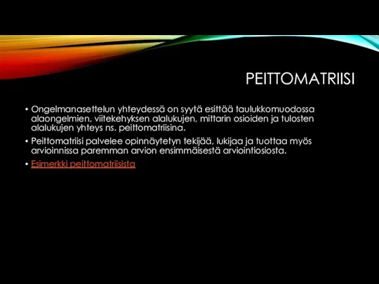 PEITTOMATRIISI Ongelmanasettelun yhteydessä on syytä esittää taulukkomuodossa alaongelmien, viitekehyksen alalukujen, mittarin osioiden