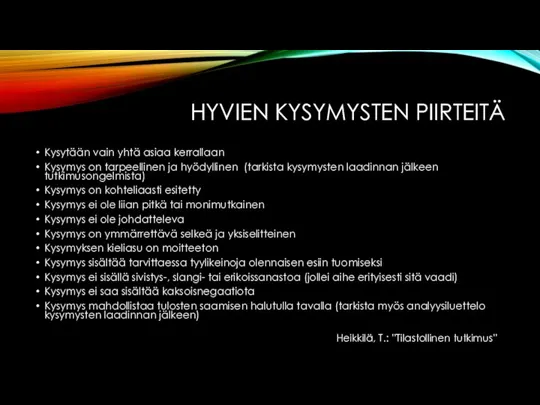 HYVIEN KYSYMYSTEN PIIRTEITÄ Kysytään vain yhtä asiaa kerrallaan Kysymys on tarpeellinen ja