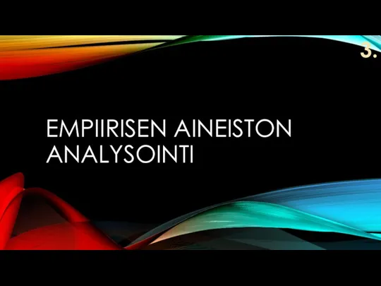 EMPIIRISEN AINEISTON ANALYSOINTI 3.