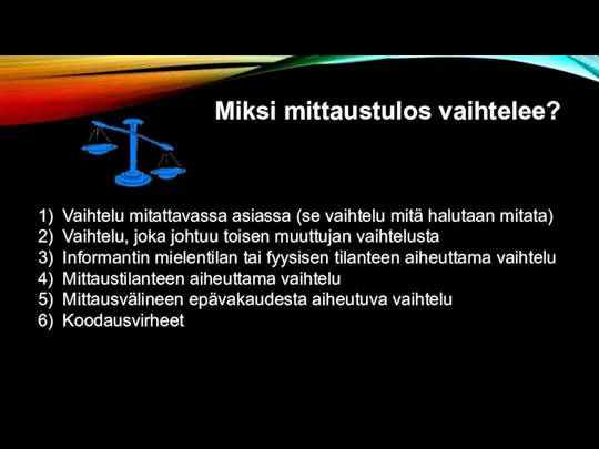 Miksi mittaustulos vaihtelee? 1) Vaihtelu mitattavassa asiassa (se vaihtelu mitä halutaan mitata)