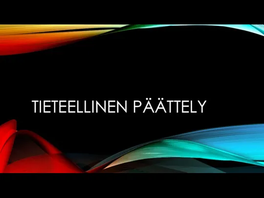 TIETEELLINEN PÄÄTTELY