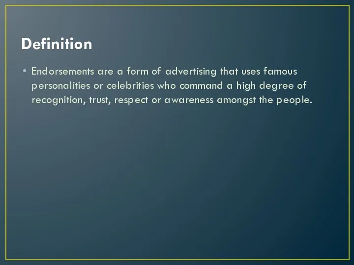 Definition Endorsements are a form of advertising that uses famous personalities or