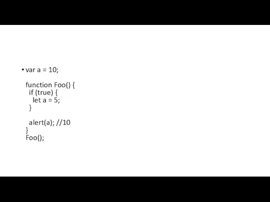 var a = 10; function Foo() { if (true) { let a