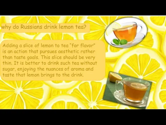 Adding a slice of lemon to tea “for flavor” is an action