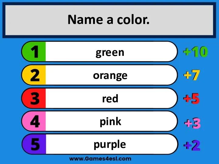Name a color. purple pink red orange green