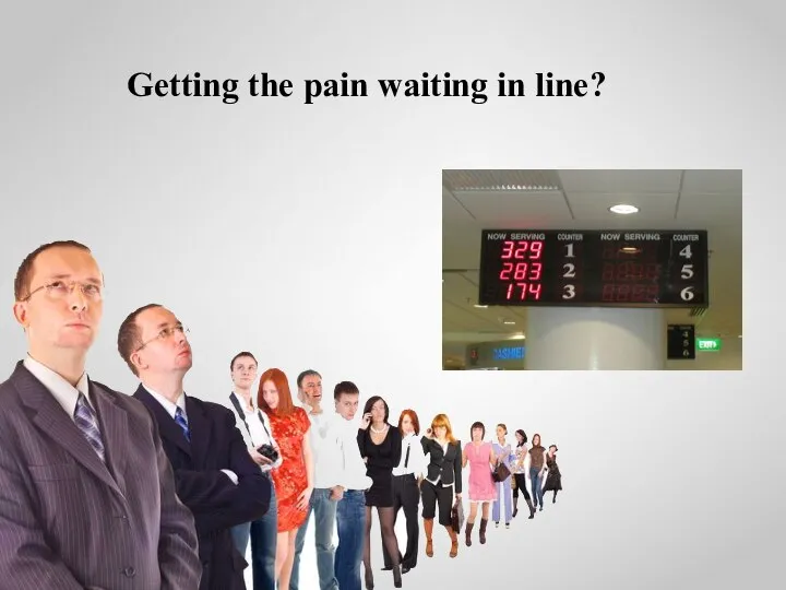 Getting the pain waiting in line?