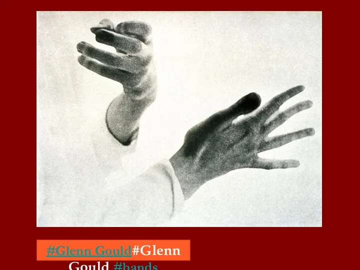 #Glenn Gould#Glenn Gould #hands