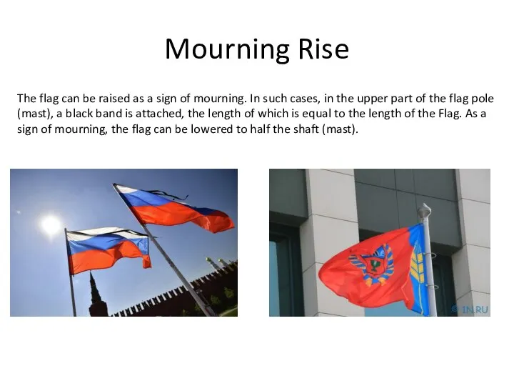 Mourning Rise The flag can be raised as a sign of mourning.