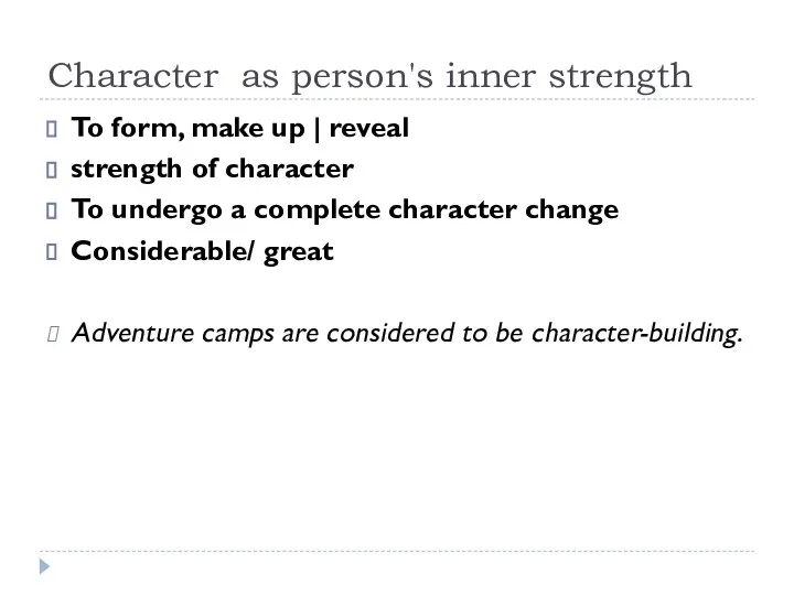 Character as person's inner strength To form, make up | reveal strength