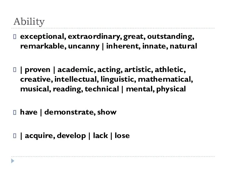 Ability exceptional, extraordinary, great, outstanding, remarkable, uncanny | inherent, innate, natural |