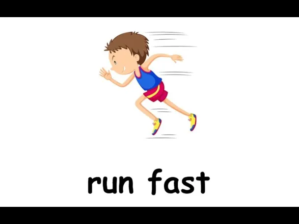 run fast