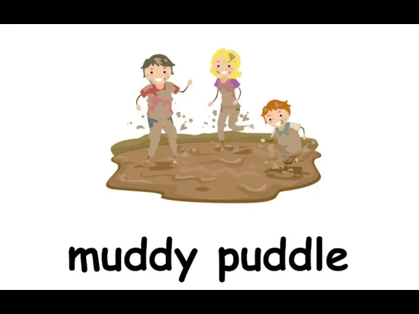 muddy puddle
