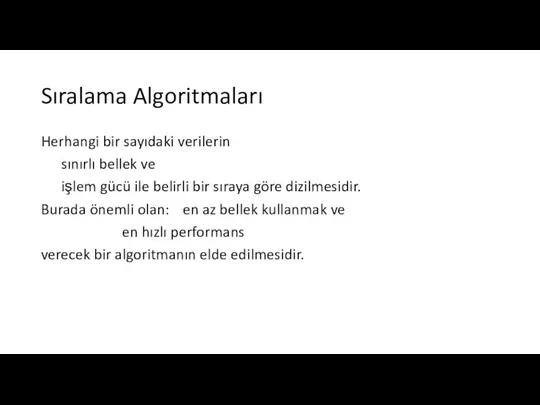 Sıralama Algoritmaları Herhangi bir sayıdaki verilerin sınırlı bellek ve işlem gücü ile