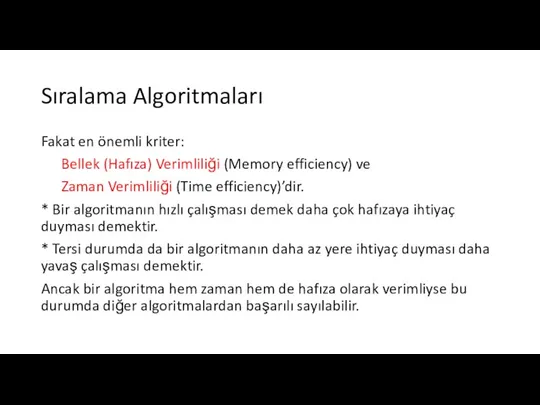 Sıralama Algoritmaları Fakat en önemli kriter: Bellek (Hafıza) Verimliliği (Memory efficiency) ve