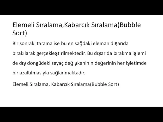 Elemeli Sıralama,Kabarcık Sıralama(Bubble Sort) Bir sonraki tarama ise bu en sağdaki eleman