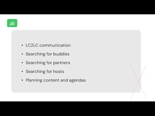 LC2LC communication Searching for buddies Searching for partners Searching for hosts Planning content and agendas