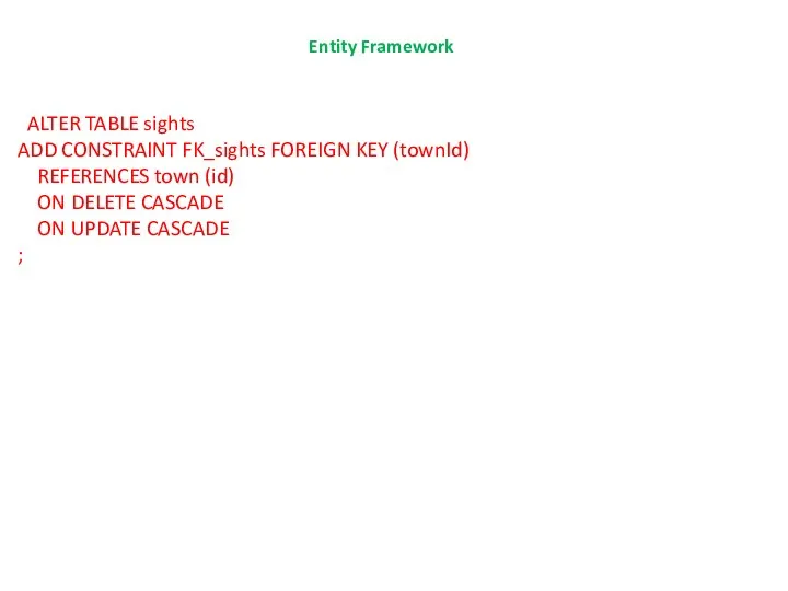 Entity Framework ALTER TABLE sights ADD CONSTRAINT FK_sights FOREIGN KEY (townId) REFERENCES