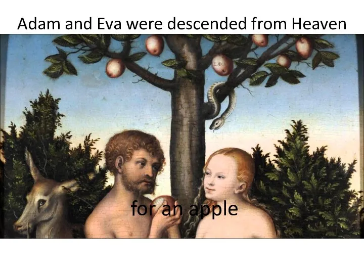 Adam and Eva were descended from Heaven for an apple