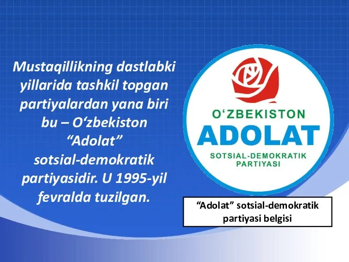 Mustaqillikning dastlabki yillarida tashkil topgan partiyalardan yana biri bu – O‘zbekiston “Adolat”