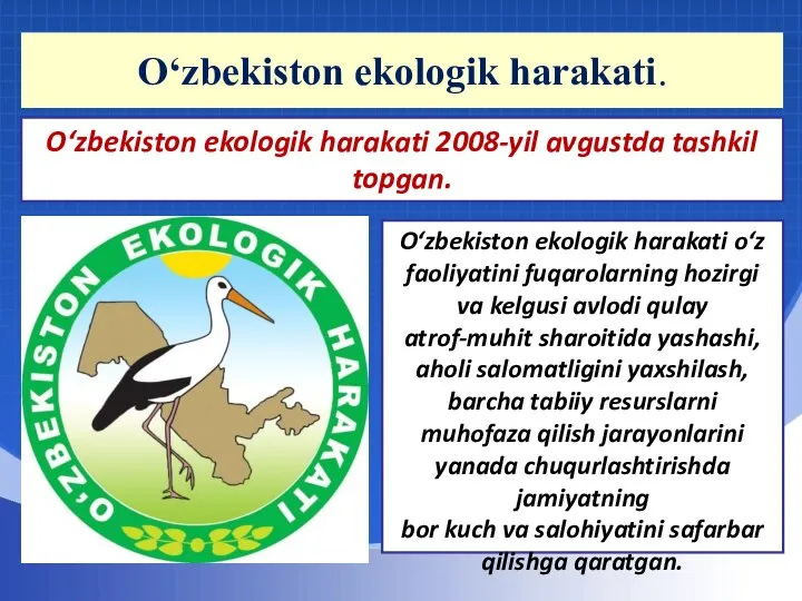 O‘zbekiston ekologik harakati. O‘zbekiston ekologik harakati o‘z faoliyatini fuqarolarning hozirgi va kelgusi