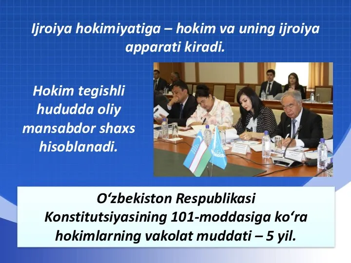 Ijroiya hokimiyatiga – hokim va uning ijroiya apparati kiradi. Hokim tegishli hududda