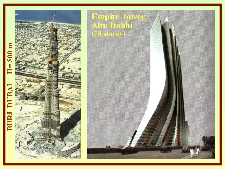 BURJ DUBAI H= 800 m Empire Tower, Abu Dahbi (58 storey)