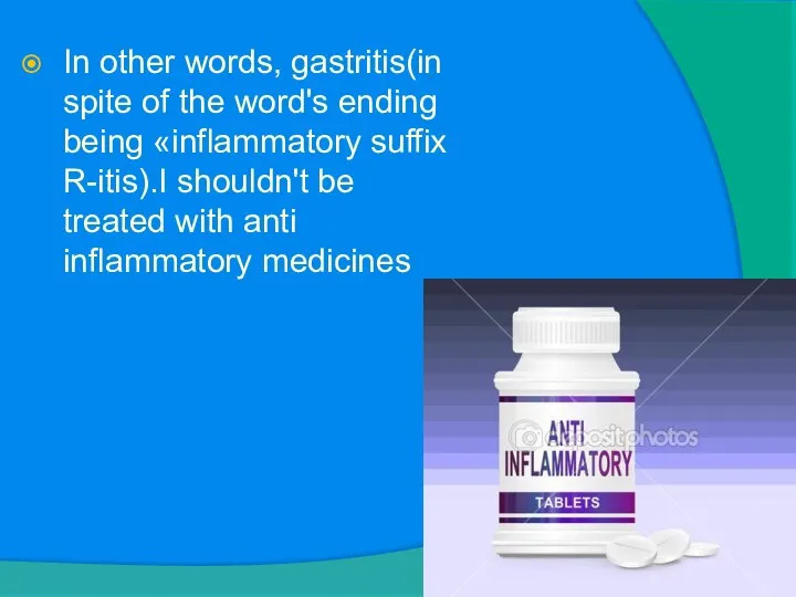 In other words, gastritis(in spite of the word's ending being «inflammatory suffix