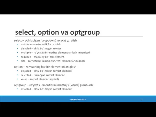 select, option va optgroup select – ochiladigan (dropdown) ro'yxat yaratish autofocus –