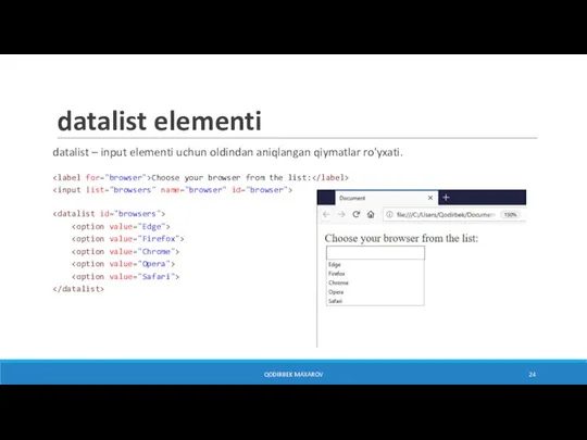 datalist elementi datalist – input elementi uchun oldindan aniqlangan qiymatlar ro'yxati. Choose