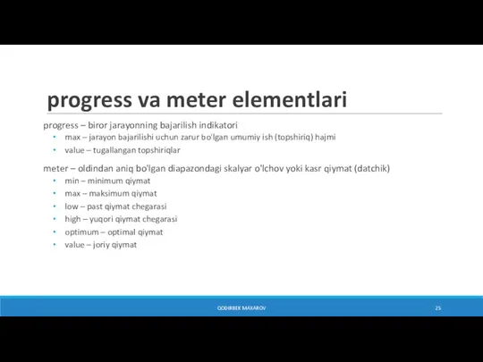 progress va meter elementlari progress – biror jarayonning bajarilish indikatori max –